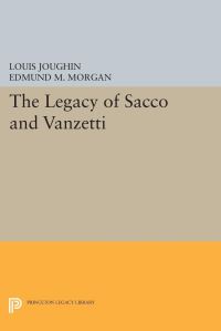Book Cover for The Legacy of Sacco and Vanzetti by Louis Joughin, Edmund M Morgan