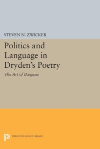 Book Cover for Politics and Language in Dryden's Poetry by Steven N Zwicker