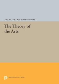 Book Cover for The Theory of the Arts by Francis Edward Sparshott