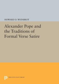 Book Cover for Alexander Pope and the Traditions of Formal Verse Satire by Howard D Weinbrot