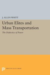 Book Cover for Urban Elites and Mass Transportation by J Allen Whitt