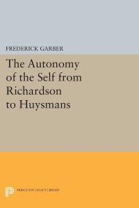 Book Cover for The Autonomy of the Self from Richardson to Huysmans by Frederick Garber