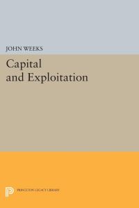 Book Cover for Capital and Exploitation by John Weeks