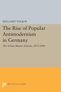 Book Cover for The Rise of Popular Antimodernism in Germany by Shulamit Volkov