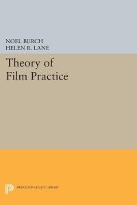 Book Cover for Theory of Film Practice by Noel Burch