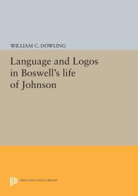 Book Cover for Language and Logos in Boswell's Life of Johnson by William C Dowling