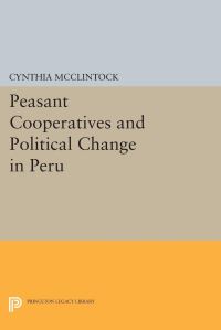 Book Cover for Peasant Cooperatives and Political Change in Peru by Cynthia McClintock