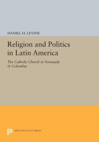 Book Cover for Religion and Politics in Latin America by Daniel H Levine