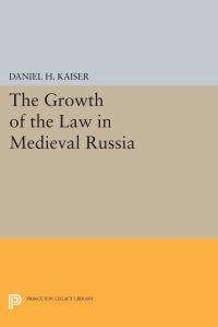 Book Cover for The Growth of the Law in Medieval Russia by Daniel H Kaiser