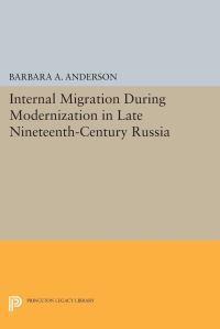 Book Cover for Internal Migration During Modernization in Late Nineteenth-Century Russia by Barbara A Anderson
