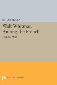Book Cover for Walt Whitman Among the French by Betsy Erkkila