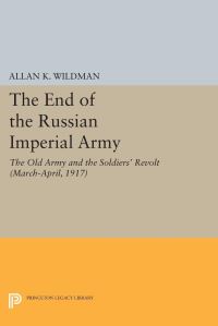 Book Cover for The End of the Russian Imperial Army by Allan K Wildman