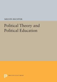 Book Cover for Political Theory and Political Education by Melvin Richter
