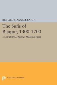 Book Cover for The Sufis of Bijapur, 1300-1700 by Richard Maxwell Eaton