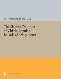 Book Cover for The Singing Tradition of Child's Popular Ballads. (Abridgement) by Bertrand Harris Bronson
