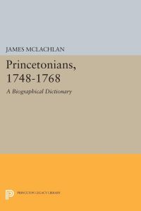 Book Cover for Princetonians, 1748-1768 by James McLachlan