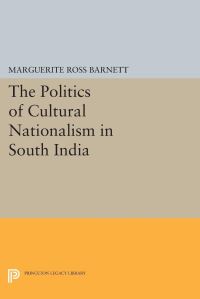 Book Cover for The Politics of Cultural Nationalism in South India by Marguerite Ross Barnett