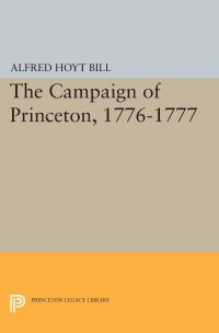 Book Cover for The Campaign of Princeton, 1776-1777 by Alfred Hoyt Bill
