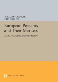 Book Cover for European Peasants and Their Markets by William N Parker, Eric L Jones