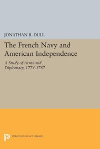 Book Cover for The French Navy and American Independence by Jonathan R Dull