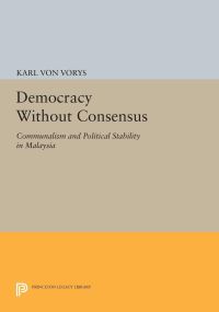 Book Cover for Democracy Without Consensus by Karl Von Vorys