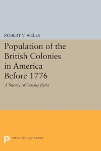 Book Cover for The Population of the British Colonies in America Before 1776 by Robert V Wells