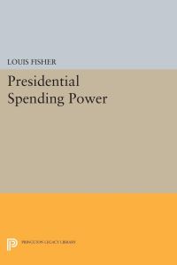 Book Cover for Presidential Spending Power by Louis Fisher