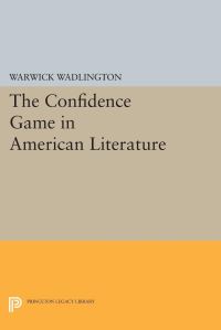 Book Cover for The Confidence Game in American Literature by Warwick Wadlington
