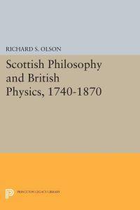 Book Cover for Scottish Philosophy and British Physics, 1740-1870 by Richard S Olson