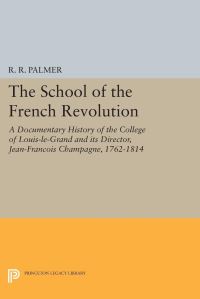 Book Cover for The School of the French Revolution by R R Palmer