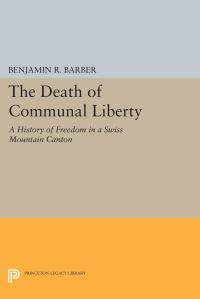 Book Cover for The Death of Communal Liberty by Benjamin R Barber