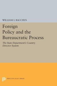 Book Cover for Foreign Policy and the Bureaucratic Process by William I Bacchus
