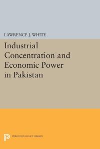 Book Cover for Industrial Concentration and Economic Power in Pakistan by Lawrence J White