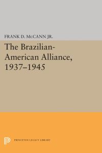 Book Cover for The Brazilian-American Alliance, 1937-1945 by Frank D McCann
