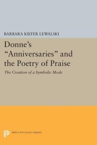 Book Cover for Donne's Anniversaries and the Poetry of Praise by Barbara Kiefer Lewalski