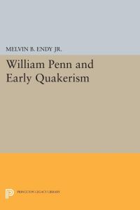 Book Cover for William Penn and Early Quakerism by Melvin B Endy