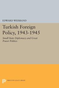 Book Cover for Turkish Foreign Policy, 1943-1945 by Edward Weisband
