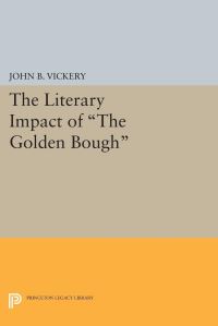 Book Cover for The Literary Impact of The Golden Bough by John B Vickery
