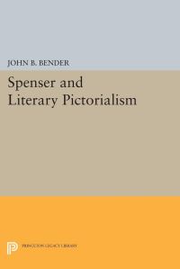 Book Cover for Spenser and Literary Pictorialism by John B Bender