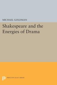 Book Cover for Shakespeare and the Energies of Drama by Michael Goldman