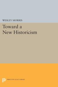 Book Cover for Toward a New Historicism by Wesley Morris