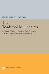 Book Cover for The Toadstool Millionaires by James Harvey Young