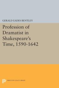 Book Cover for Profession of Dramatist in Shakespeare's Time, 1590-1642 by Gerald Eades Bentley