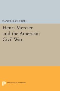 Book Cover for Henri Mercier and the American Civil War by Daniel B Carroll