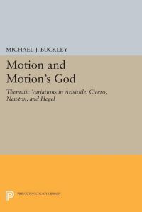 Book Cover for Motion and Motion's God by Michael J Buckley