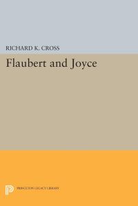 Book Cover for Flaubert and Joyce by Richard K Cross
