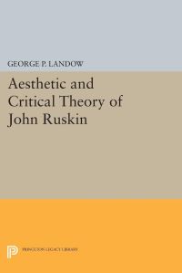 Book Cover for Aesthetic and Critical Theory of John Ruskin by George P Landow