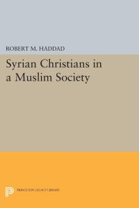 Book Cover for Syrian Christians in a Muslim Society by Robert M Haddad