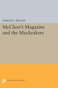 Book Cover for McClure's Magazine and the Muckrakers by Harold S Wilson