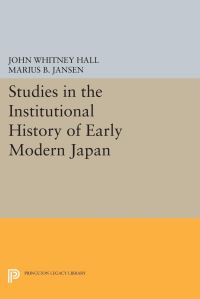 Book Cover for Studies in the Institutional History of Early Modern Japan by John Whitney Hall, Marius B Jansen